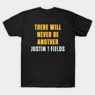 THERE WILL NEVER BE ANOTHER JUSTIN 1 FIELDS T-Shirt